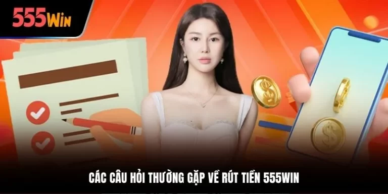 rut-tien-555win-faq